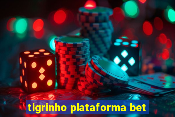 tigrinho plataforma bet